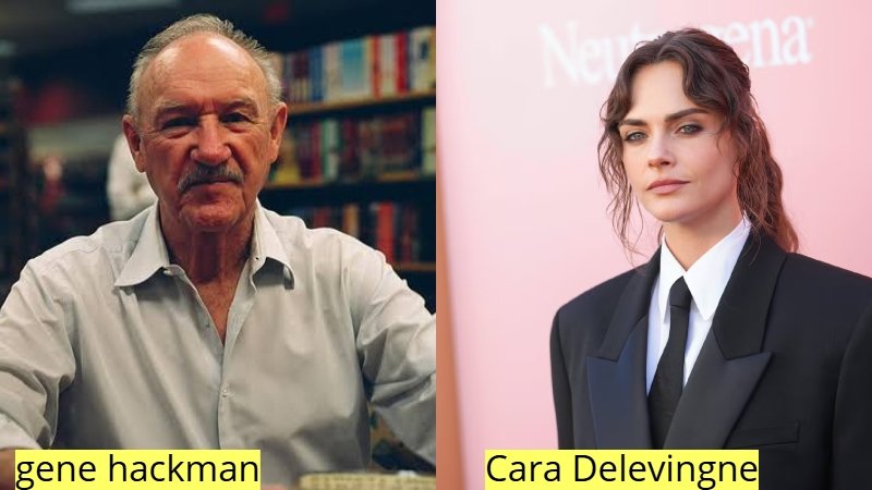 Cara Delevingne and Gene Hackman